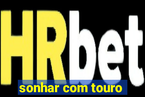 sonhar com touro